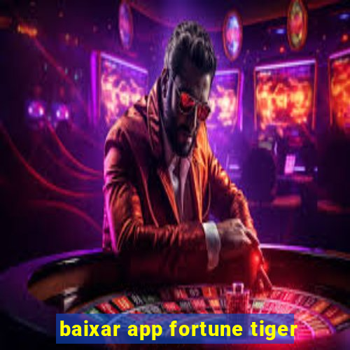 baixar app fortune tiger